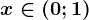 x\in (0;1)
