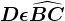 \fncm D\epsilon \widehatBC