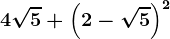 4\sqrt5+\left ( 2-\sqrt5 \right )^2