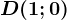D(1;0)