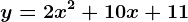 y=2x^2+10x+11