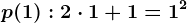 p(1):2\cdot 1+1=1^2