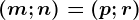 (m;n)=(p;r)