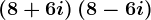 \left ( 8+6i \right )\left ( 8-6i \right )