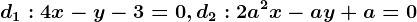 d1:4x-y-3=0, d2:2a^2x-ay+a=0