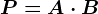P=A\cdot B