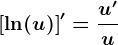\left [ \ln(u) \right ]'=\fracu'u