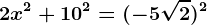 2x^2+10^2=(-5\sqrt2)^2