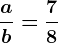 \fracab=\frac78