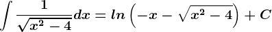 \int \frac1\sqrtx^2-4dx=ln\left ( -x-\sqrtx^2-4 \right )+C