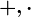 +,\cdot