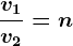 \fracv1v2=n