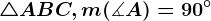 \bigtriangleup ABC , m(\measuredangle A)=90^\circ