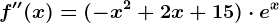 f''(x)=(-x^2+2x+15)\cdot e^x
