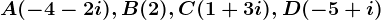 A(-4-2i),B(2),C(1+3i),D(-5+i)