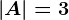 \left | A \right |=3