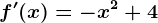 f'(x)=-x^2+4