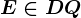 E\in DQ