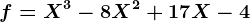 f=X^3-8X^2+17X-4
