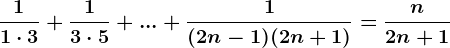 \frac11\cdot 3+\frac13\cdot 5+...+\frac1(2n-1)(2n+1)=\fracn2n+1