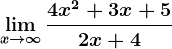 \limx--> \infty \frac4x^2+3x+52x+4