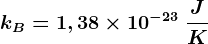 kB=1,38\times 10^-23\: \fracJK