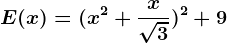 E(x)= (x^2+\fracx\sqrt3)^2+9