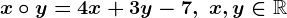 x\circ y=4x+3y-7, \; x,y\in\mathbbR