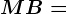 MB =