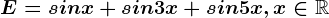 E=sinx +sin3x+sin5x, x\in\mathbbR