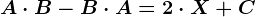 A\cdot B-B\cdot A=2\cdot X+C
