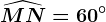 \dpi100 \widehatMN = 60^\circ