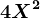 4X^2