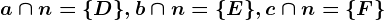 a \cap n=\D\,b \cap n=\E\,c \cap n=\F\