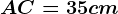 AC=35cm