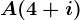 A(4+i)