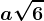 a\sqrt6