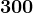 300