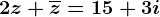 2z+\overlinez=15+3i
