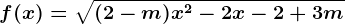 f(x)=\sqrt(2-m)x^2-2x-2+3m
