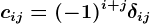 cij=(-1)^i+j\delta ij