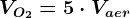 VO2= 5\cdot Vaer