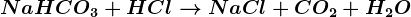 NaHCO3+HCl--> NaCl + CO2 +H2O
