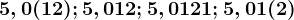 5,0(12);5,012;5,0121;5,01(2)