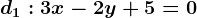 d1:3x-2y+5=0