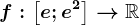 f:\left [ e;e^2 \right ]--> \mathbbR
