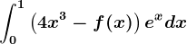 \int0^1\left ( 4x^3-f(x) \right )e^xdx