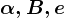 \alpha , B , e