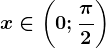 x\in\left ( 0;\frac\pi 2 \right )