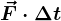 \vecF\cdot \Delta t